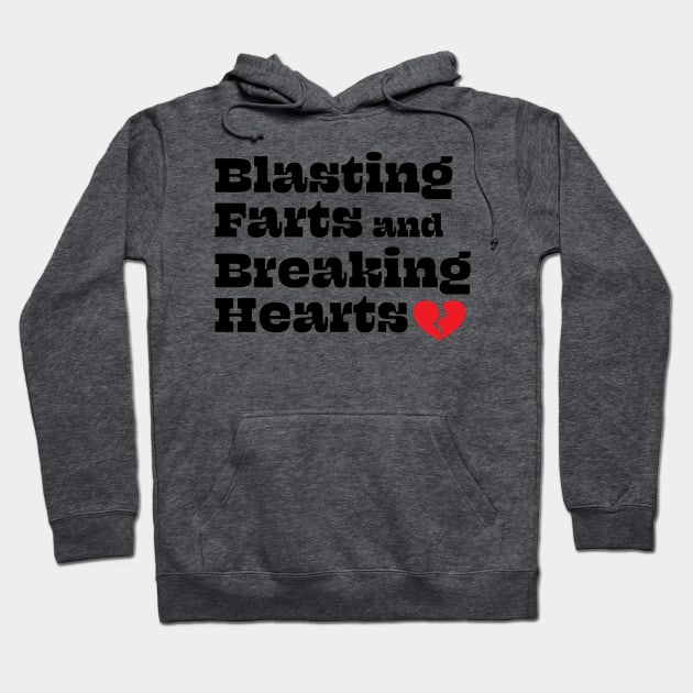 Blasting Farts and Breaking Hearts Hoodie by Swoody Shop